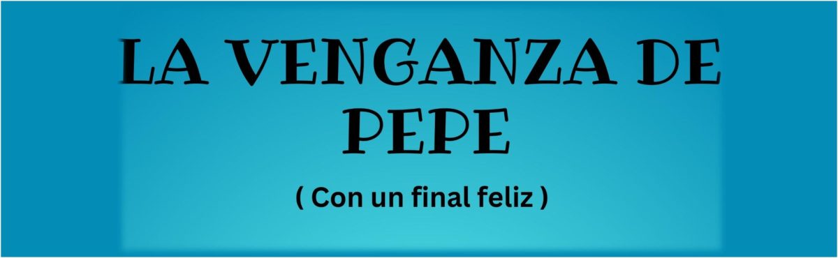 La Venganza de Pepe