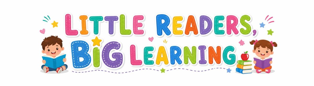 LITTLE READERS, BIG LEARNING