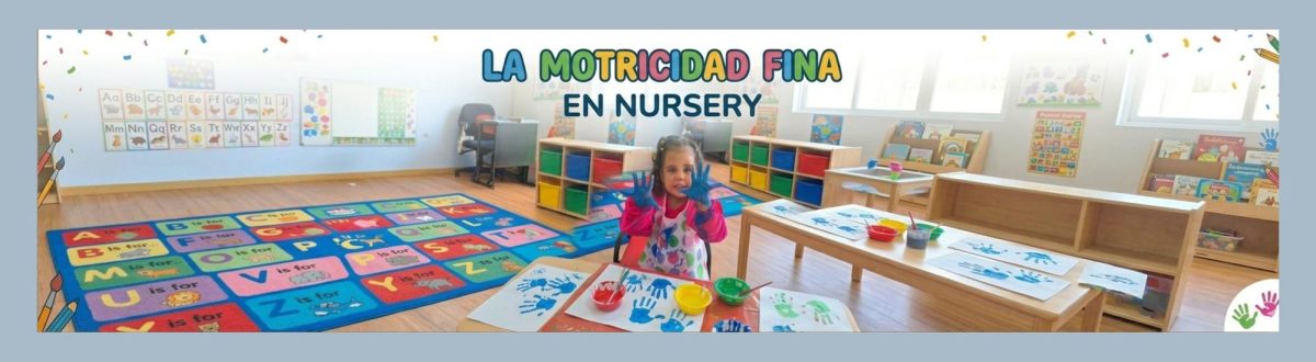 LA MOTRICIDAD FINA EN NURSERY: UNA BASE ESENCIAL PARA EL DESARROLLO DE LA ESCRITURA