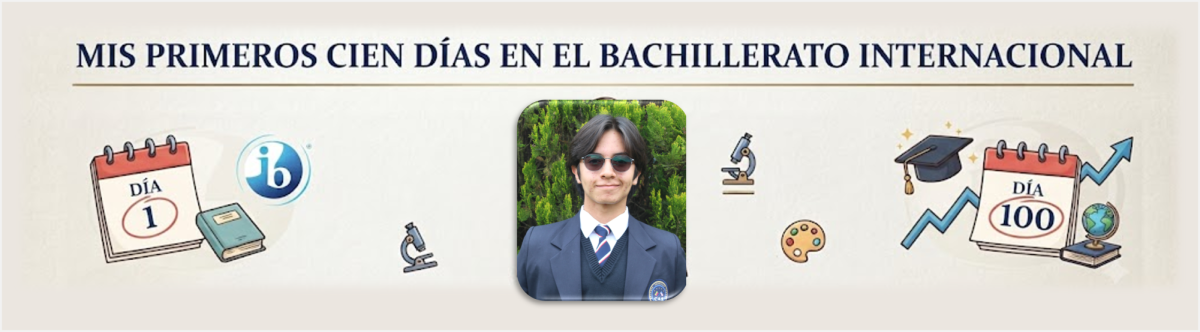MIS PRIMEROS CIEN DÍAS EN EL BACHILLERATO INTERNACIONAL