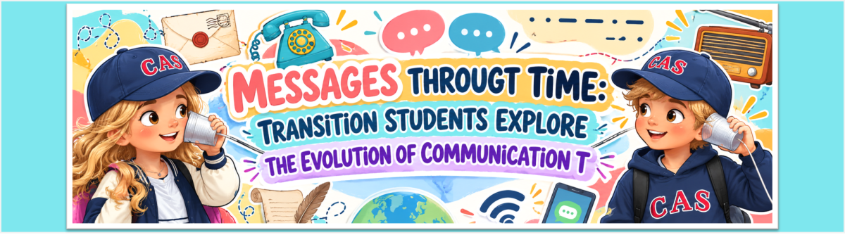 MESSAGES THROUGT TIME: TRANSITION STUDENTS EXPLORE THE EVOLUTION OF COMMUNICATION